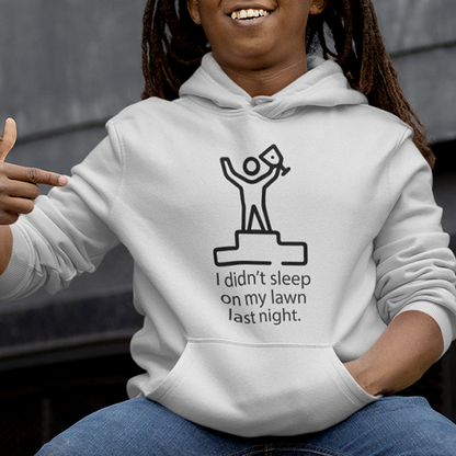 I Didn't Sleep On My Lawn Last Night Premium Sober Apparel White Hoodie