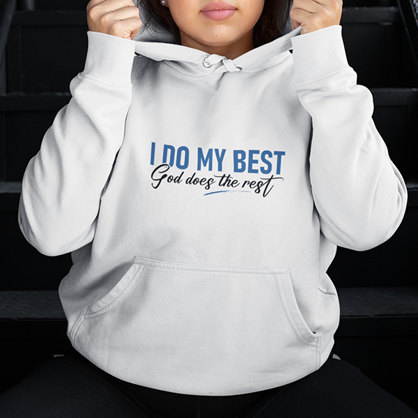 I Do My Best God Does The Rest Premium Sober Apparel Hoodie White