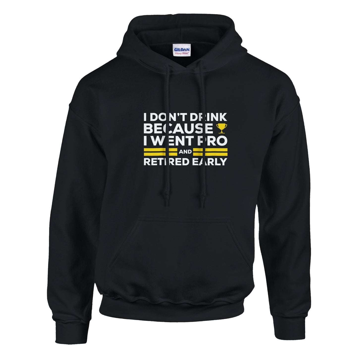 I Don't Drink Because I Went Pro and Retired Early Premium Sober Apparel