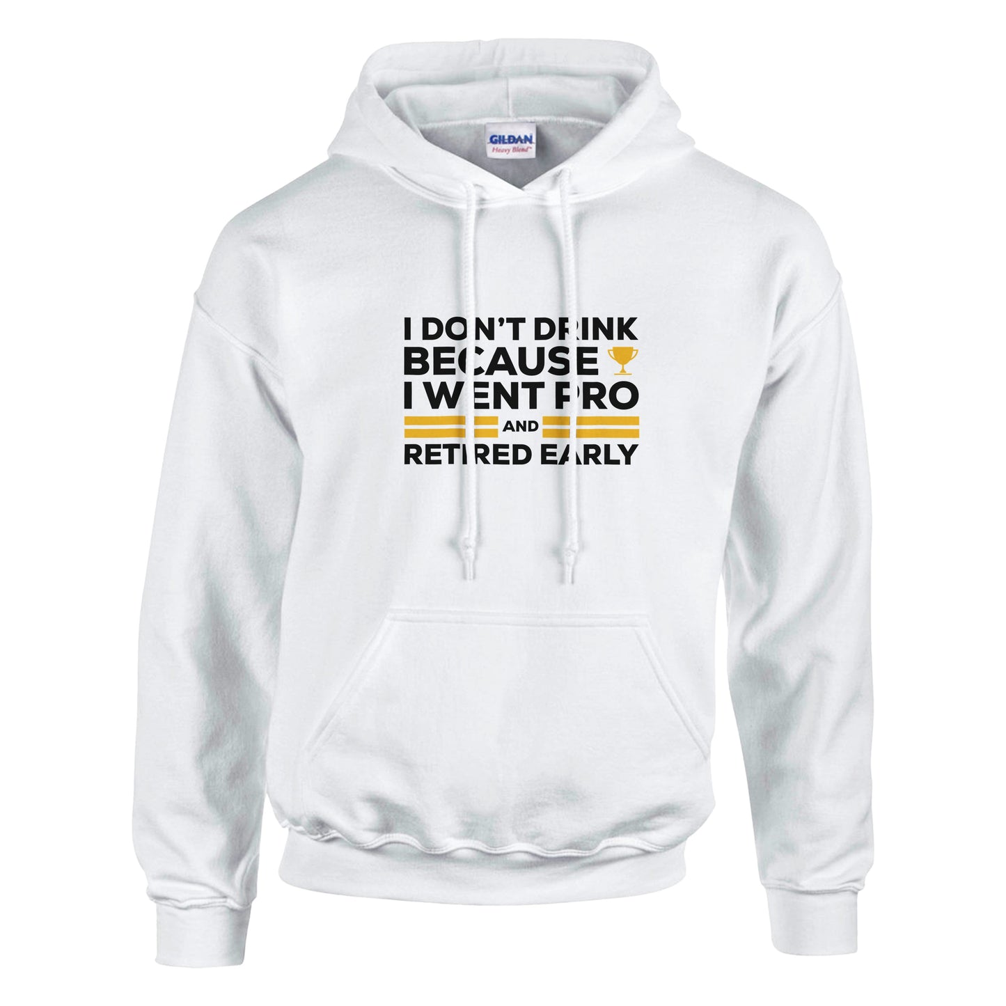 I Don't Drink Because I Went Pro and Retired Early Premium Sober Apparel