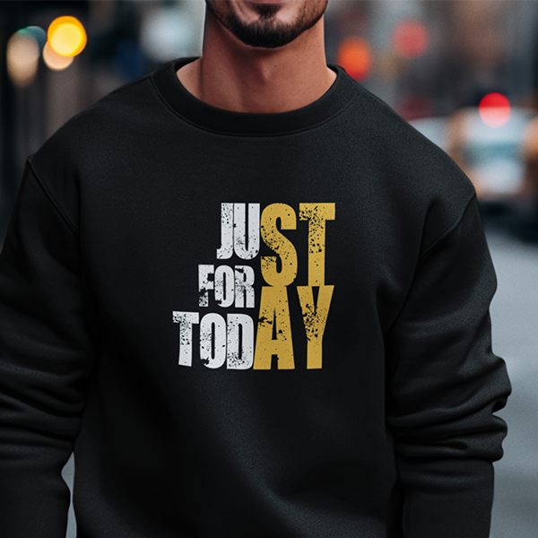 Just For Today STAY Premium Sober Apparel | Sweatshirt Black