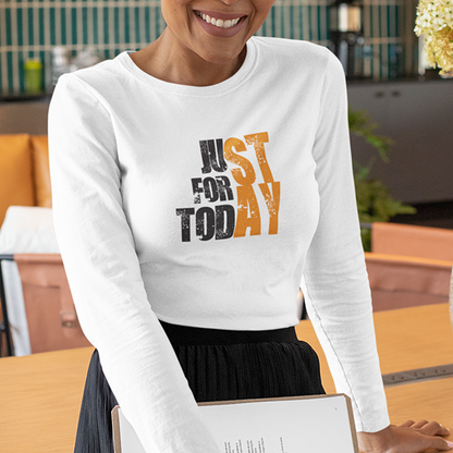 Just For Today STAY Premium Sober Apparel | Long-sleeve White