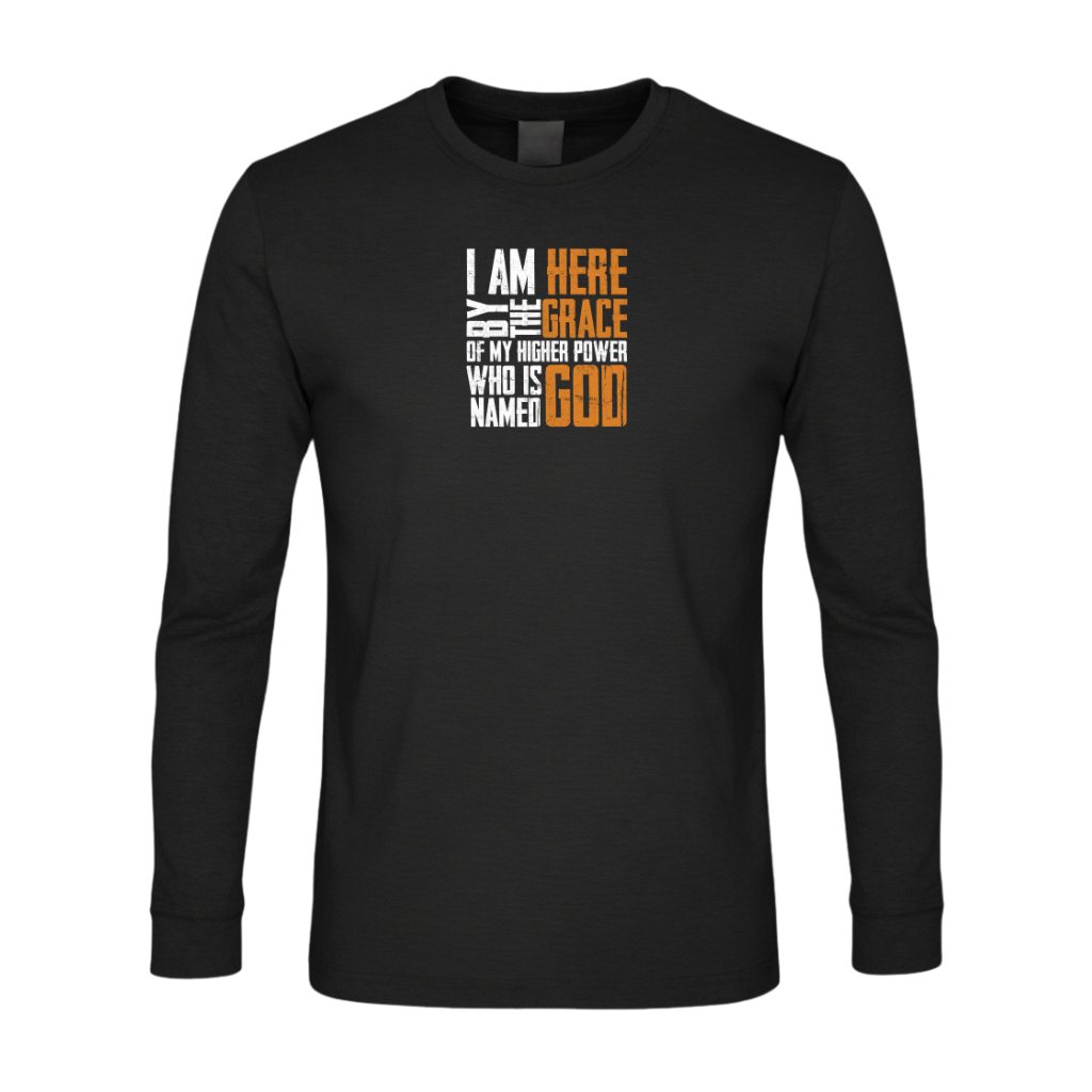 I Am Here By The Grace Of My Higher Power Who's Name Is God Premium Sober Apparel Long-sleeve Black