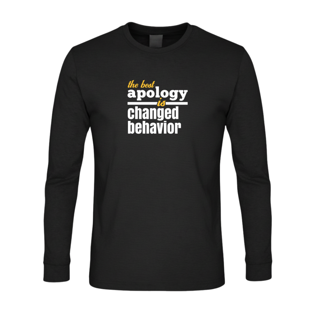 The Best Apology Is Changed Behavior Premium Sober Apparel