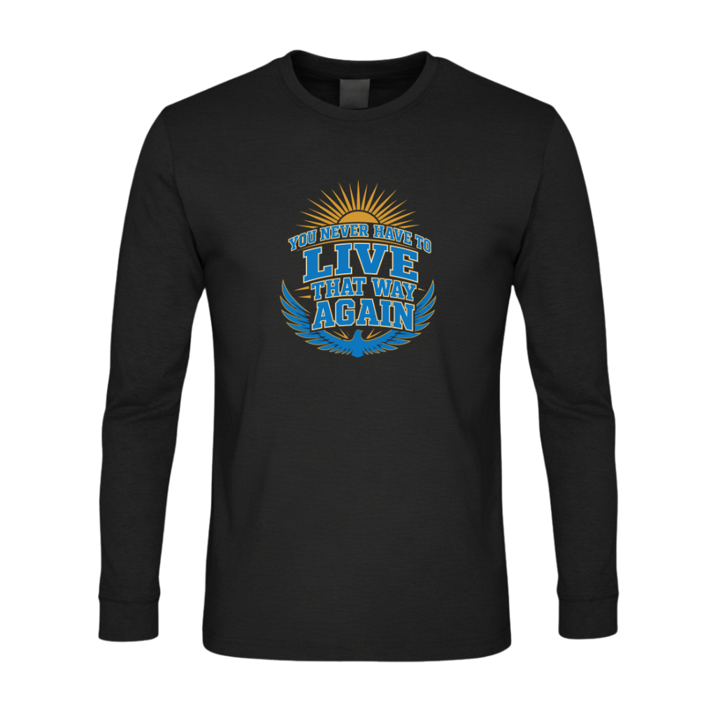 You Never Have To Live That Way Again Premium Sober Apparel