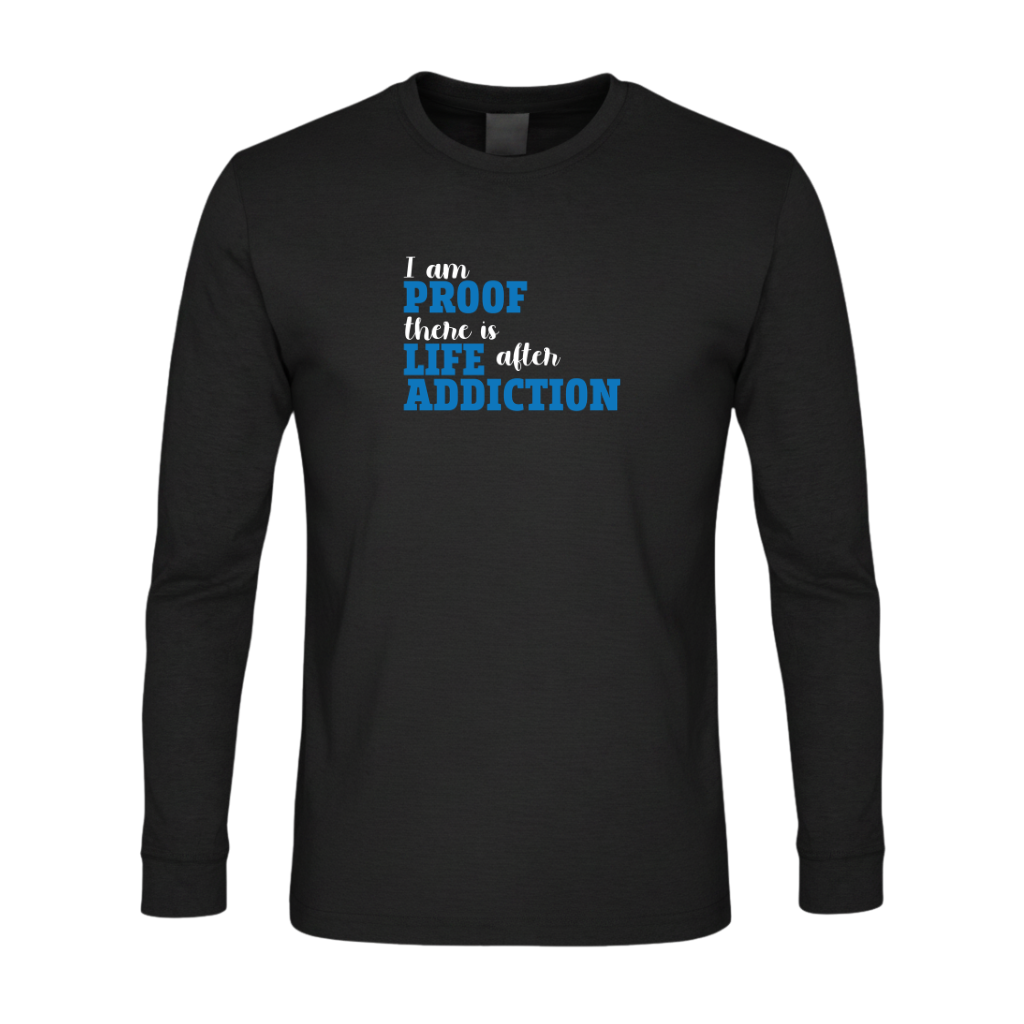 I Am Proof There Is Life After Addiction Premium Sober Apparel