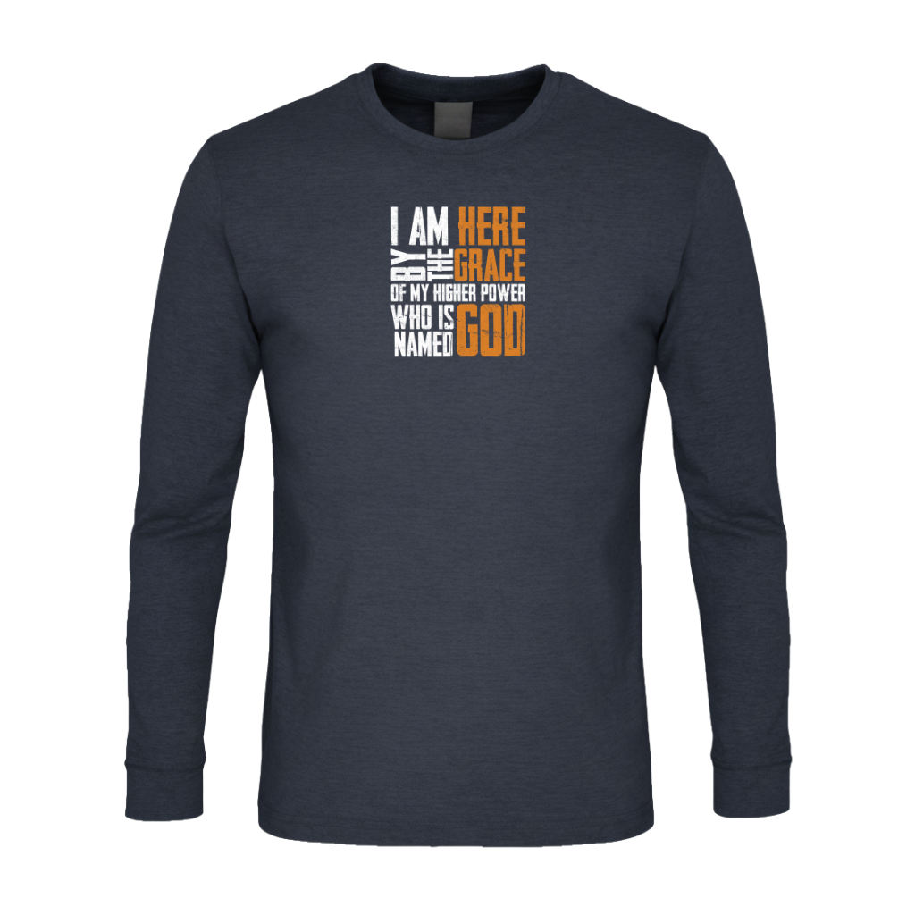 I Am Here By The Grace Of My Higher Power Who's Name Is God Premium Sober Apparel Long-sleeve Navy