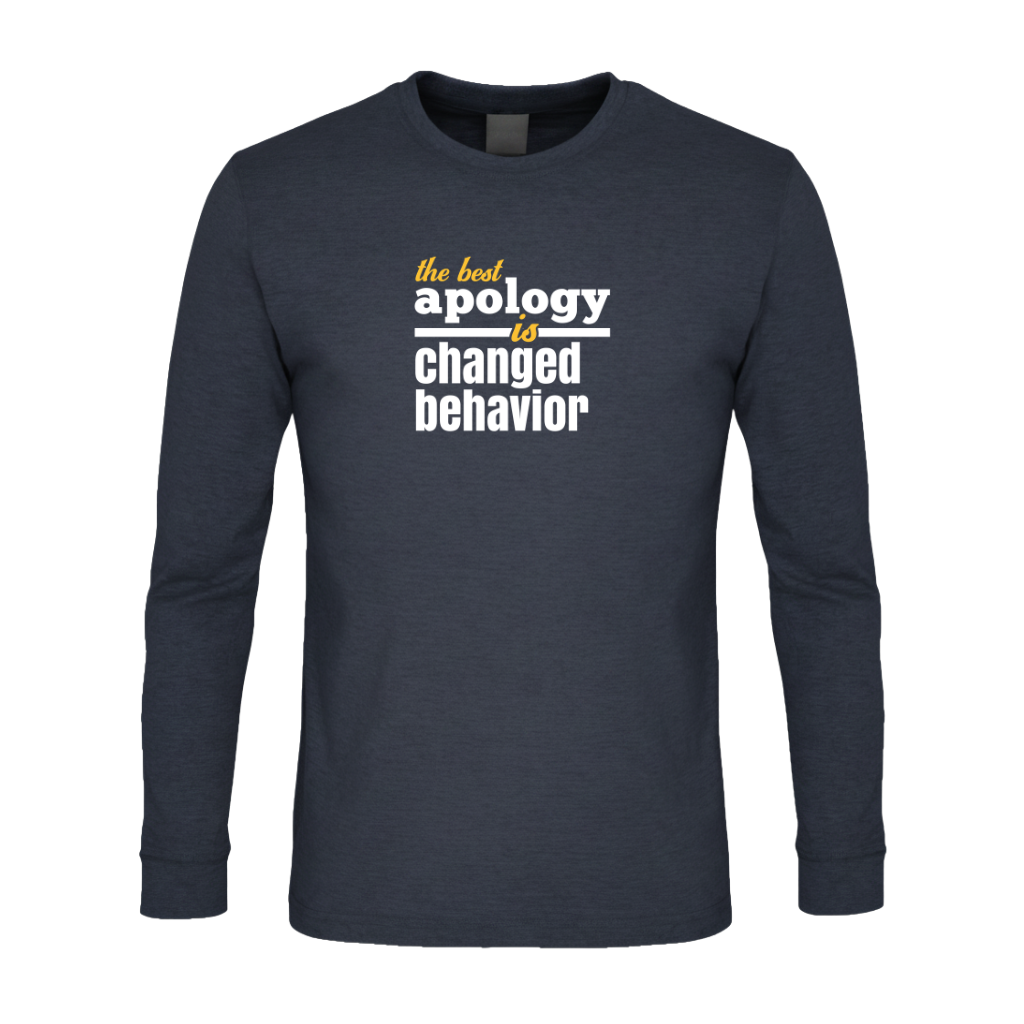The Best Apology Is Changed Behavior Premium Sober Apparel
