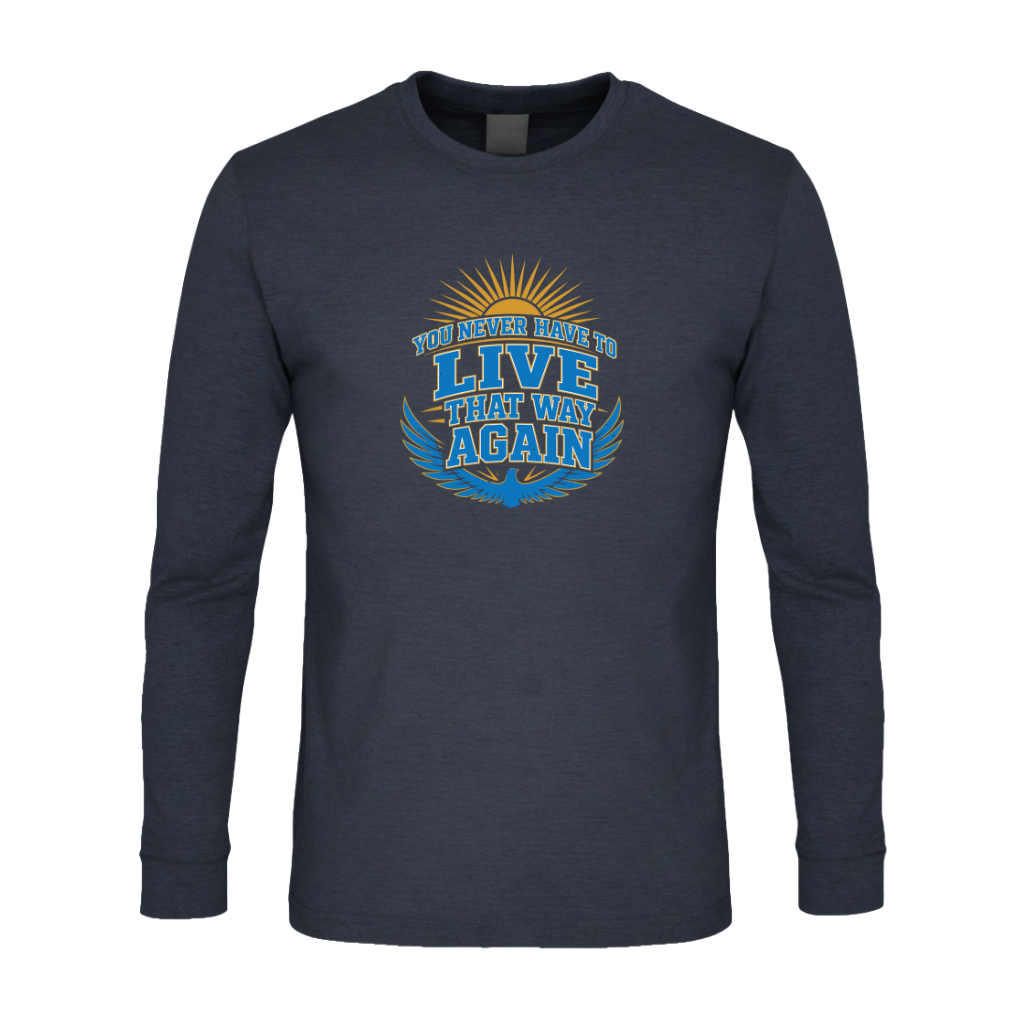You Never Have To Live That Way Again Premium Sober Apparel