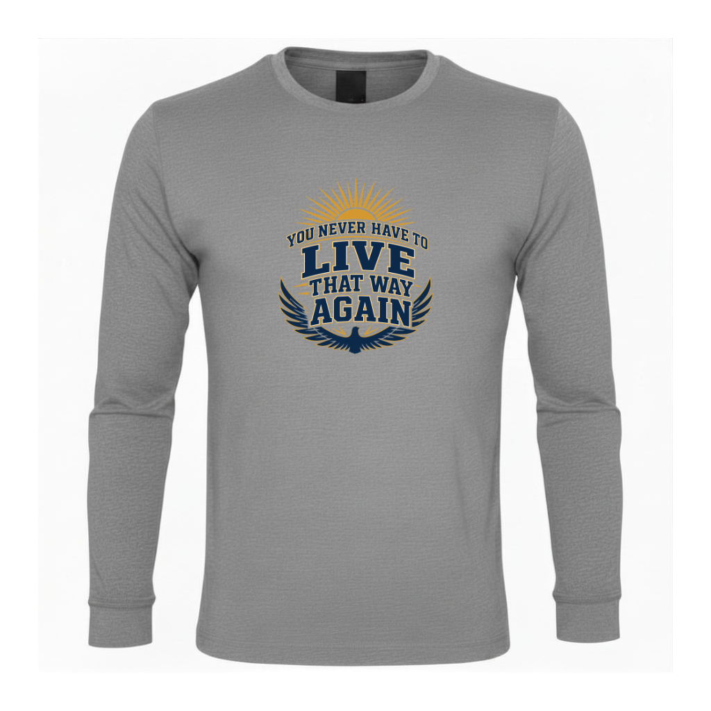 You Never Have To Live That Way Again Premium Sober Apparel