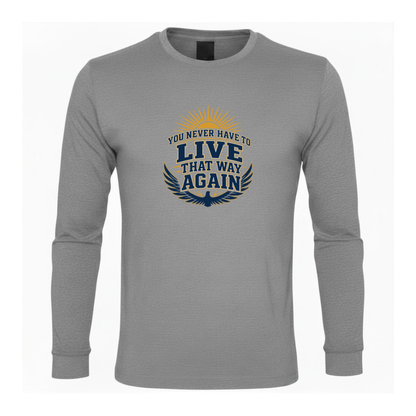 You Never Have To Live That Way Again Premium Sober Apparel