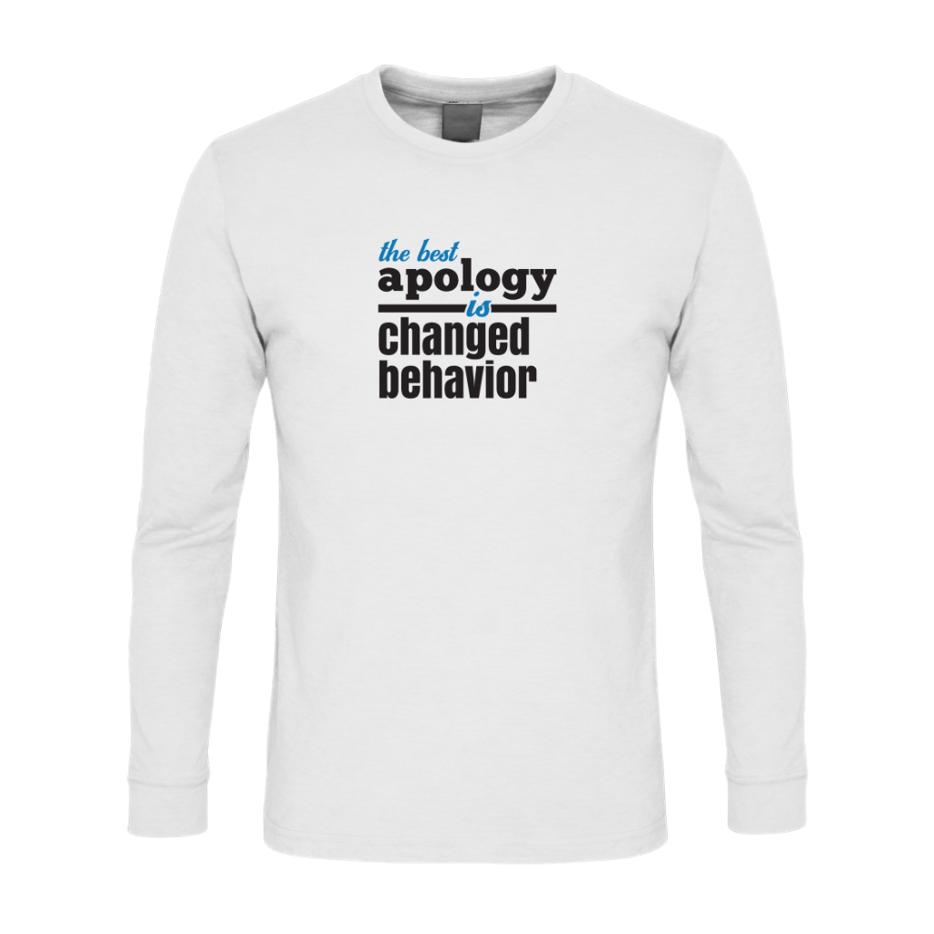 The Best Apology Is Changed Behavior Premium Sober Apparel