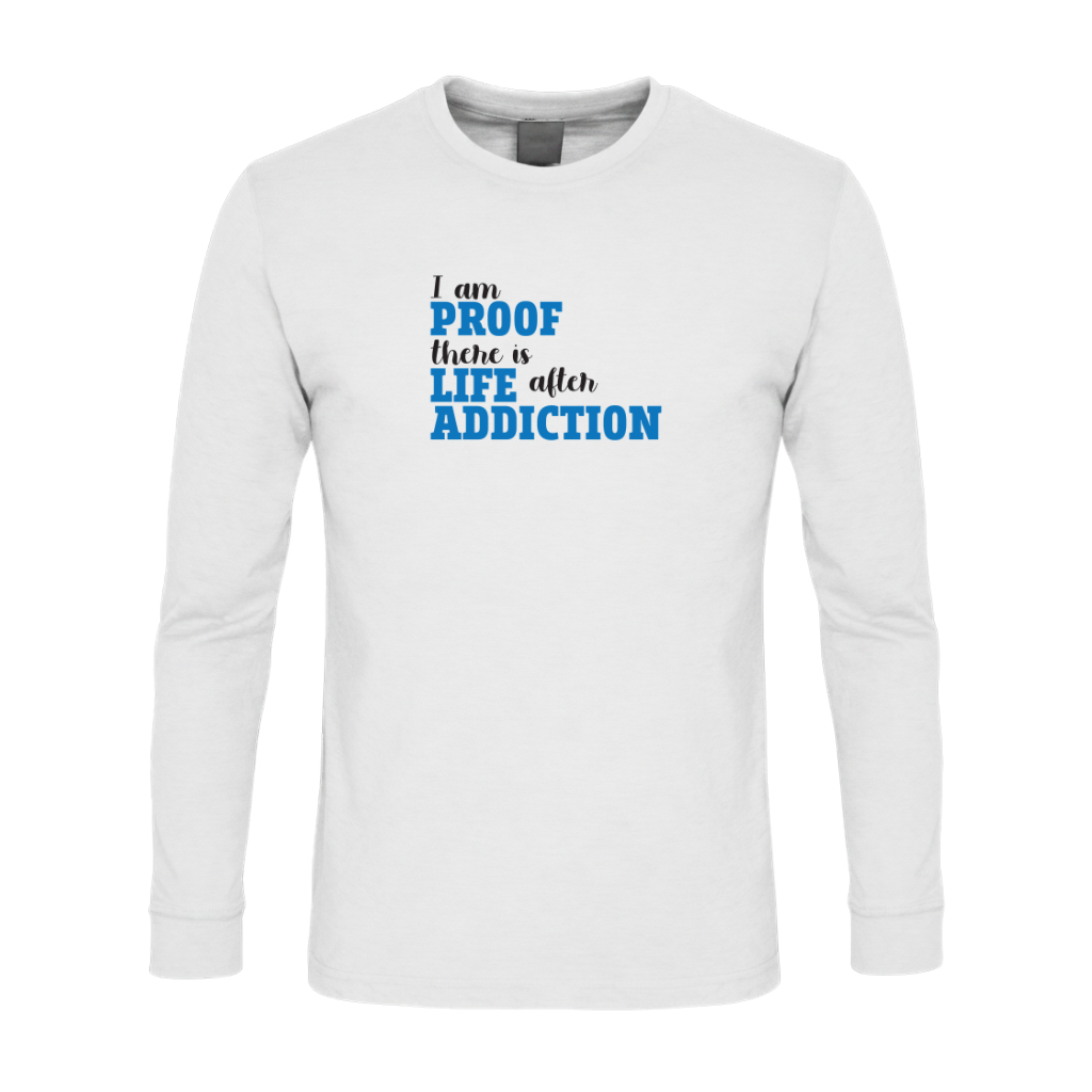 I Am Proof There Is Life After Addiction Premium Sober Apparel