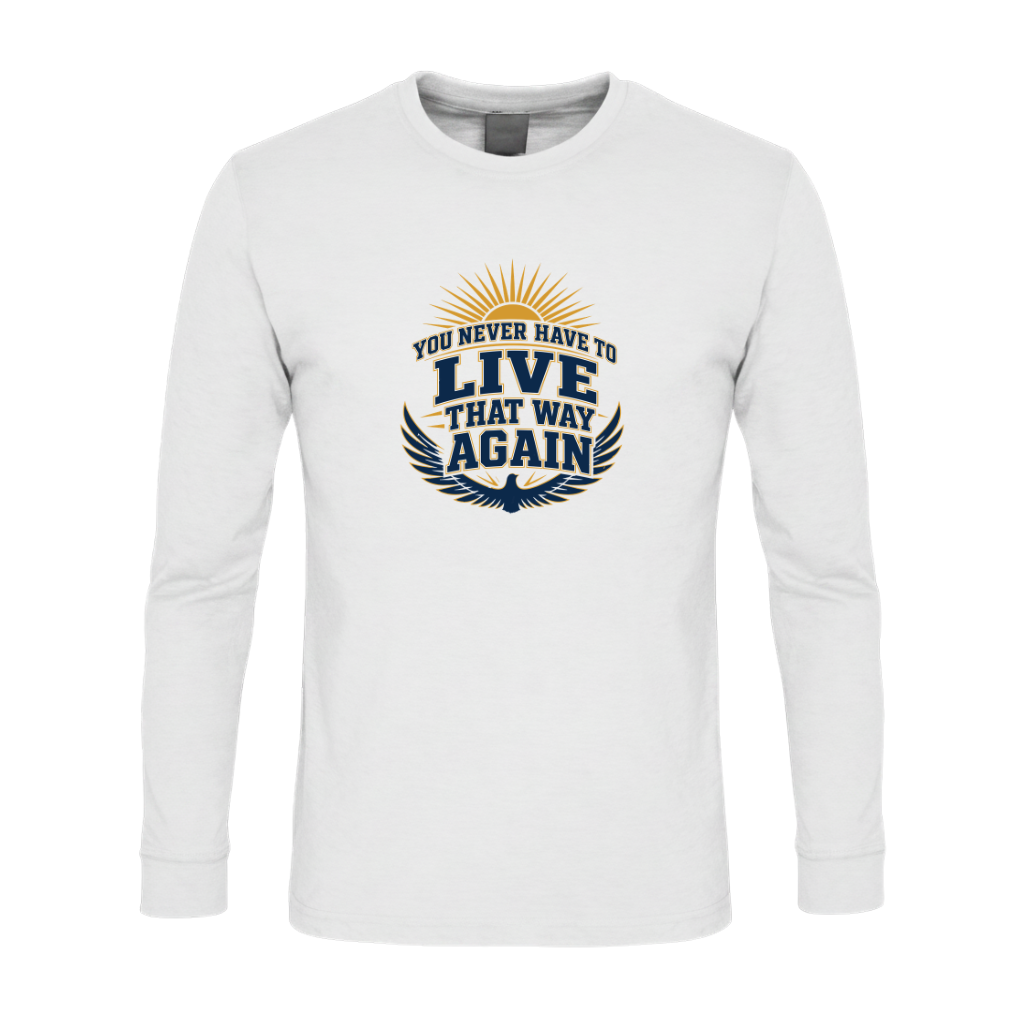 You Never Have To Live That Way Again Premium Sober Apparel