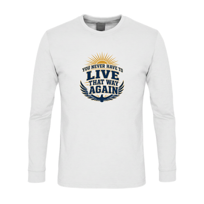 You Never Have To Live That Way Again Premium Sober Apparel