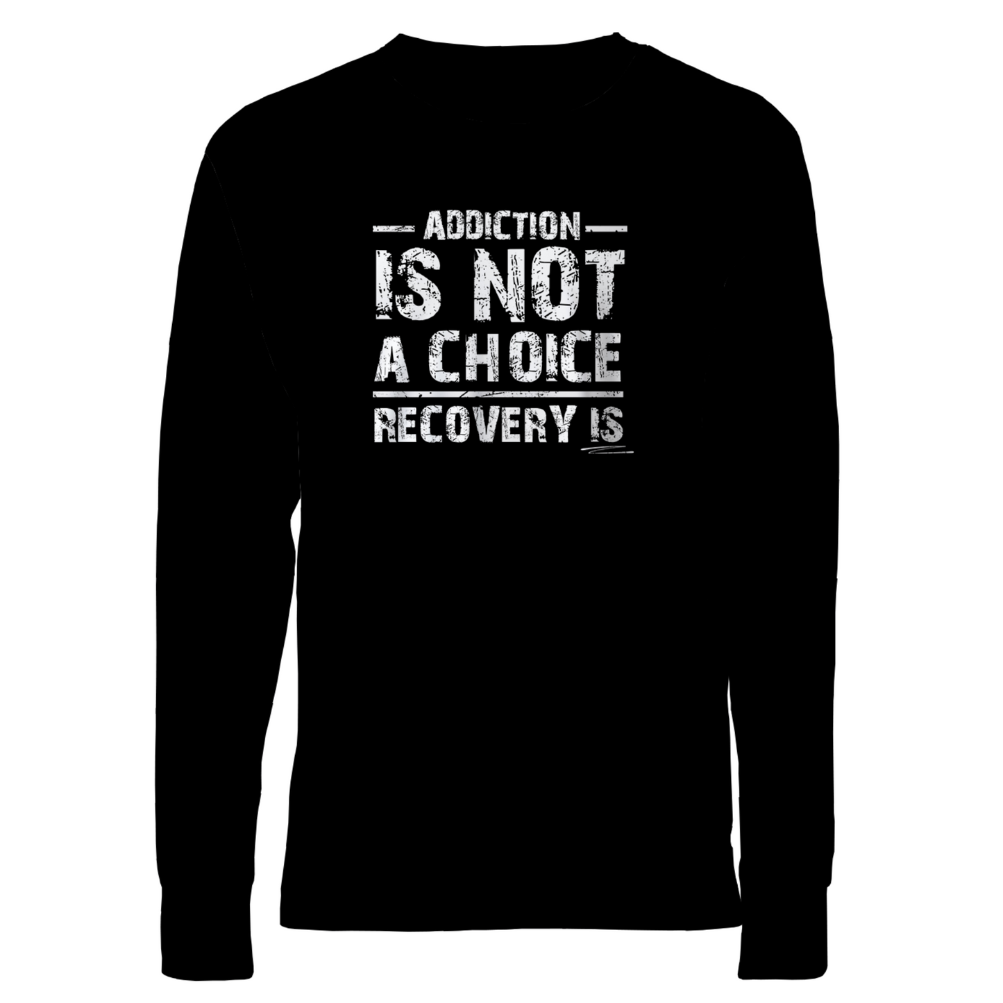 Addiction Is Not A Choice Premium Sober Apparel | Long-Sleeve | Black