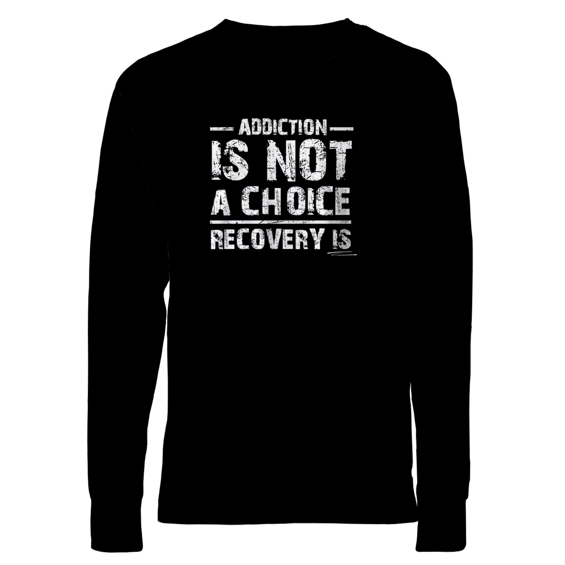 Addiction Is Not A Choice Premium Sober Apparel | Long-Sleeve | Black