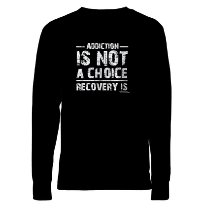 Addiction Is Not A Choice Premium Sober Apparel | Long-Sleeve | Black