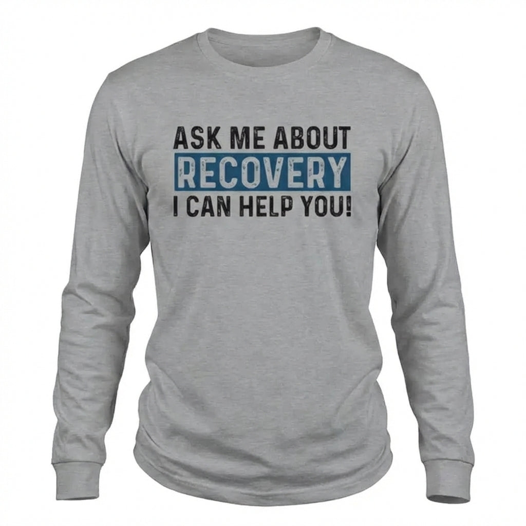 Ask Me About Recovery I Can Help You Premium Sober Apparel | Long-sleeve Sports Grey