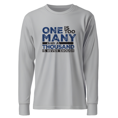 One Is Too Many And A Thousand Is Never Enough Apparel