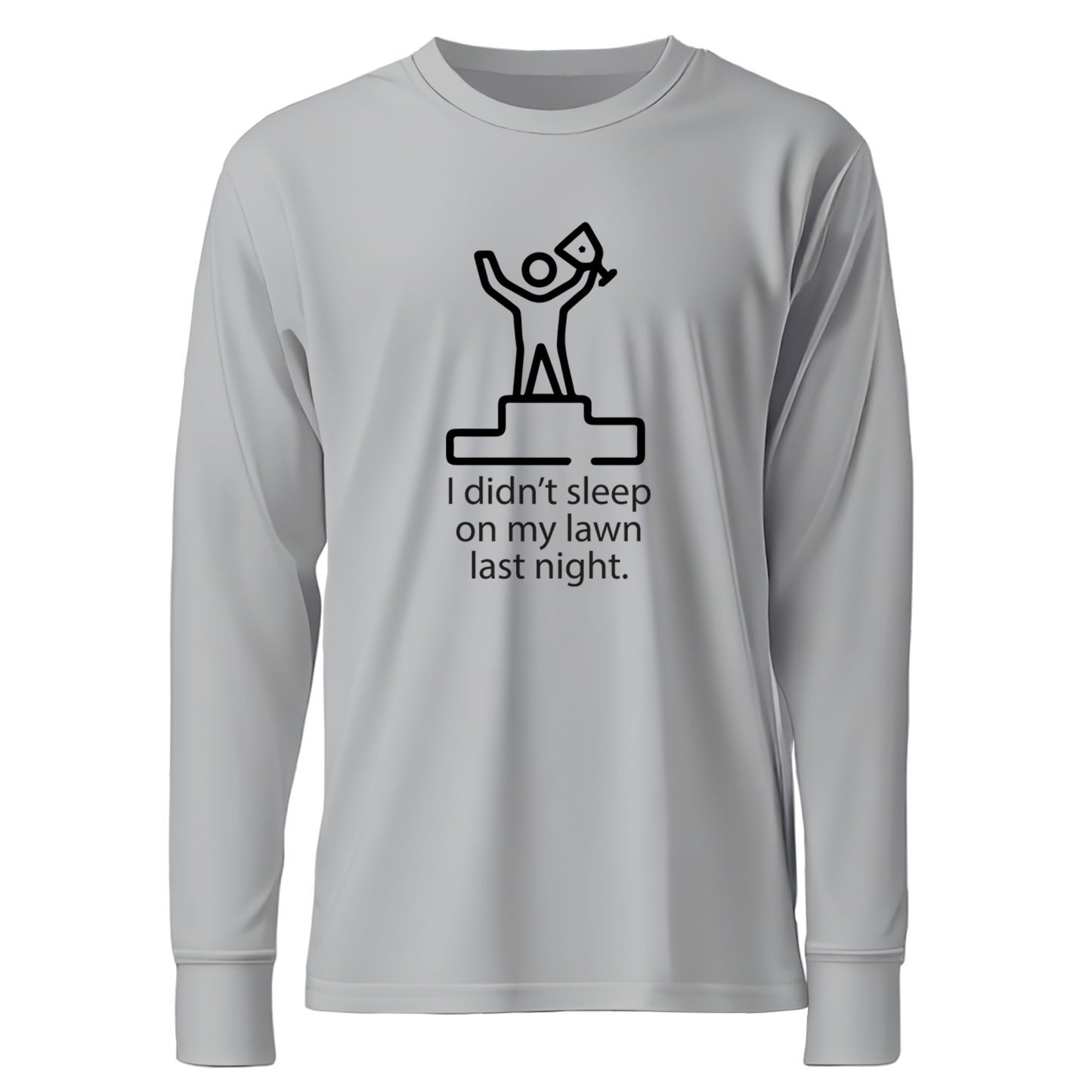 I Didn't Sleep On My Lawn Last Night Premium Sober Apparel Sports Grey Long-sleeve