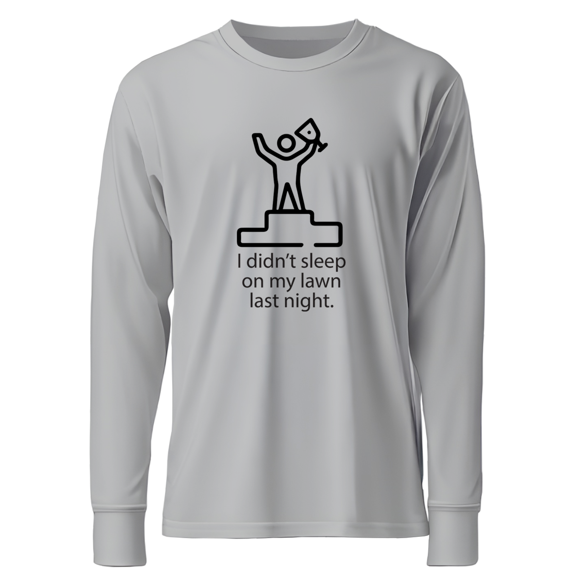 I Didn't Sleep On My Lawn Last Night Premium Sober Apparel Sports Grey Long-sleeve