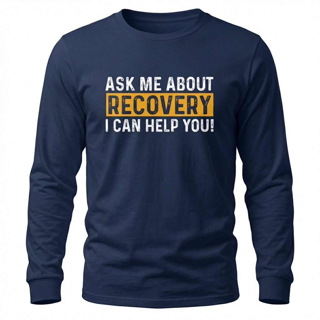 Ask Me About Recovery I Can Help You Premium Sober Apparel | Long-sleeve Navy