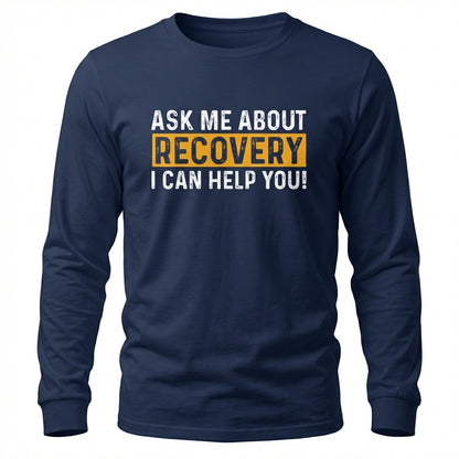 Ask Me About Recovery I Can Help You Premium Sober Apparel | Long-sleeve Navy