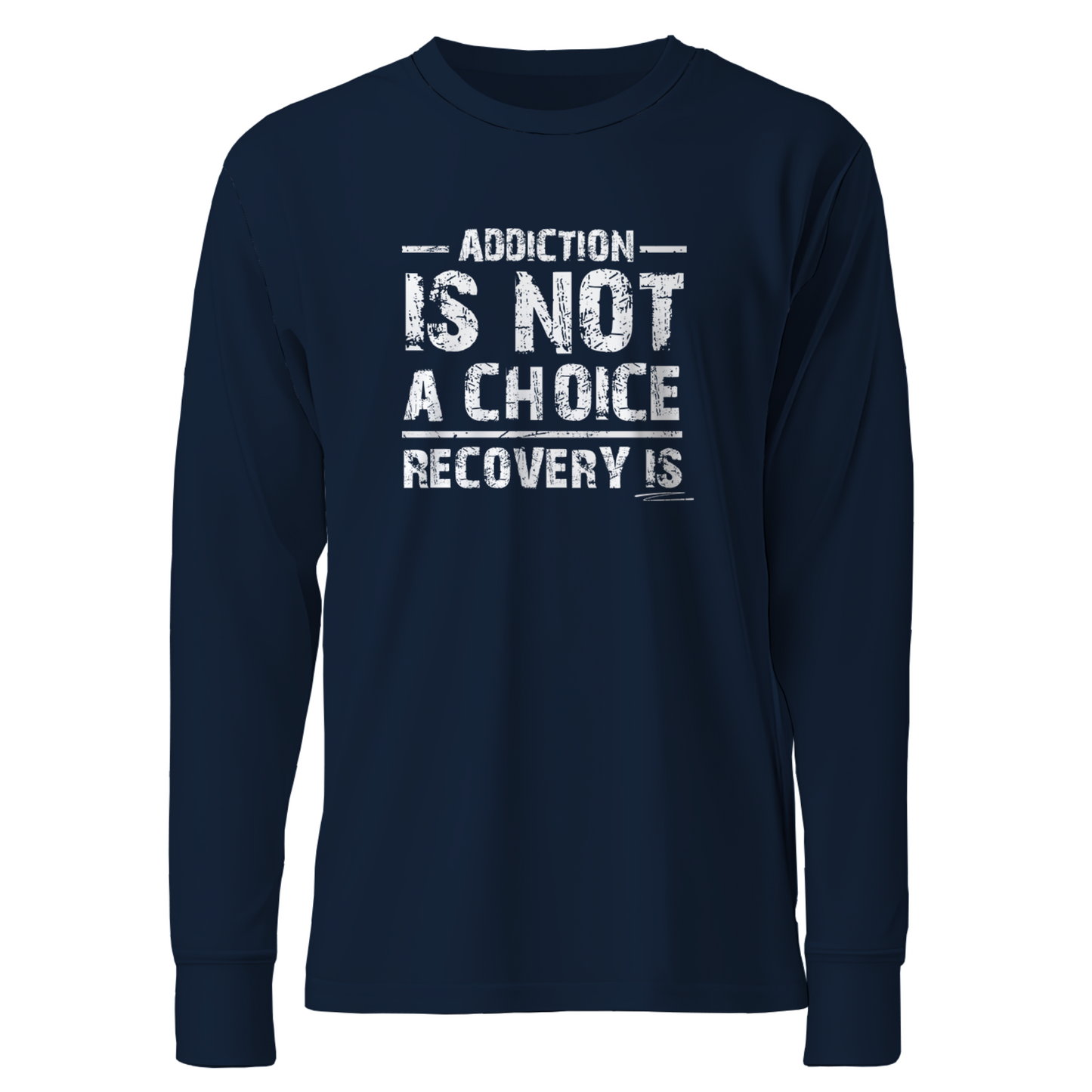 Addiction Is Not A Choice Premium Sober Apparel | Long-Sleeve | Navy