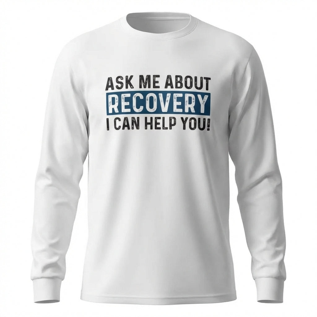 Ask Me About Recovery I Can Help You Premium Sober Apparel | Long-sleeve White