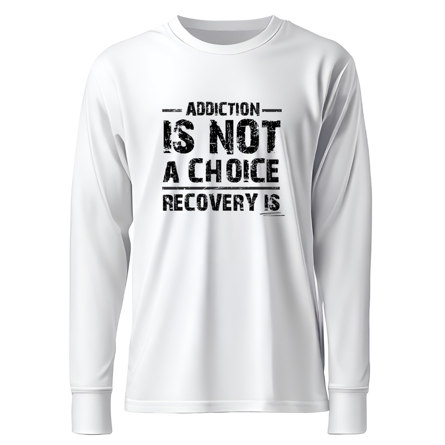 Addiction Is Not A Choice Premium Sober Apparel | Long-Sleeve | White