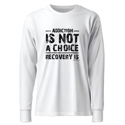 Addiction Is Not A Choice Premium Sober Apparel | Long-Sleeve | White
