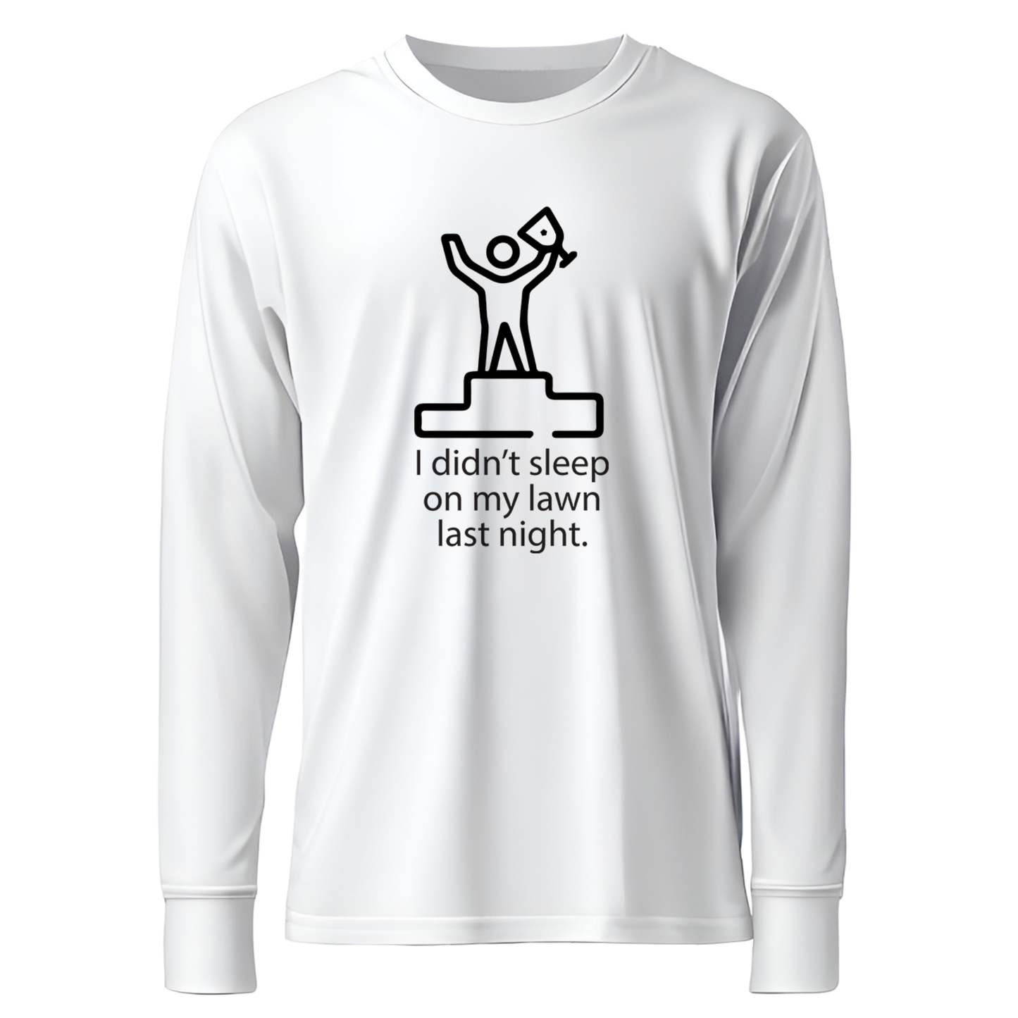 I Didn't Sleep On My Lawn Last Night Premium Sober Apparel White Long-sleeve