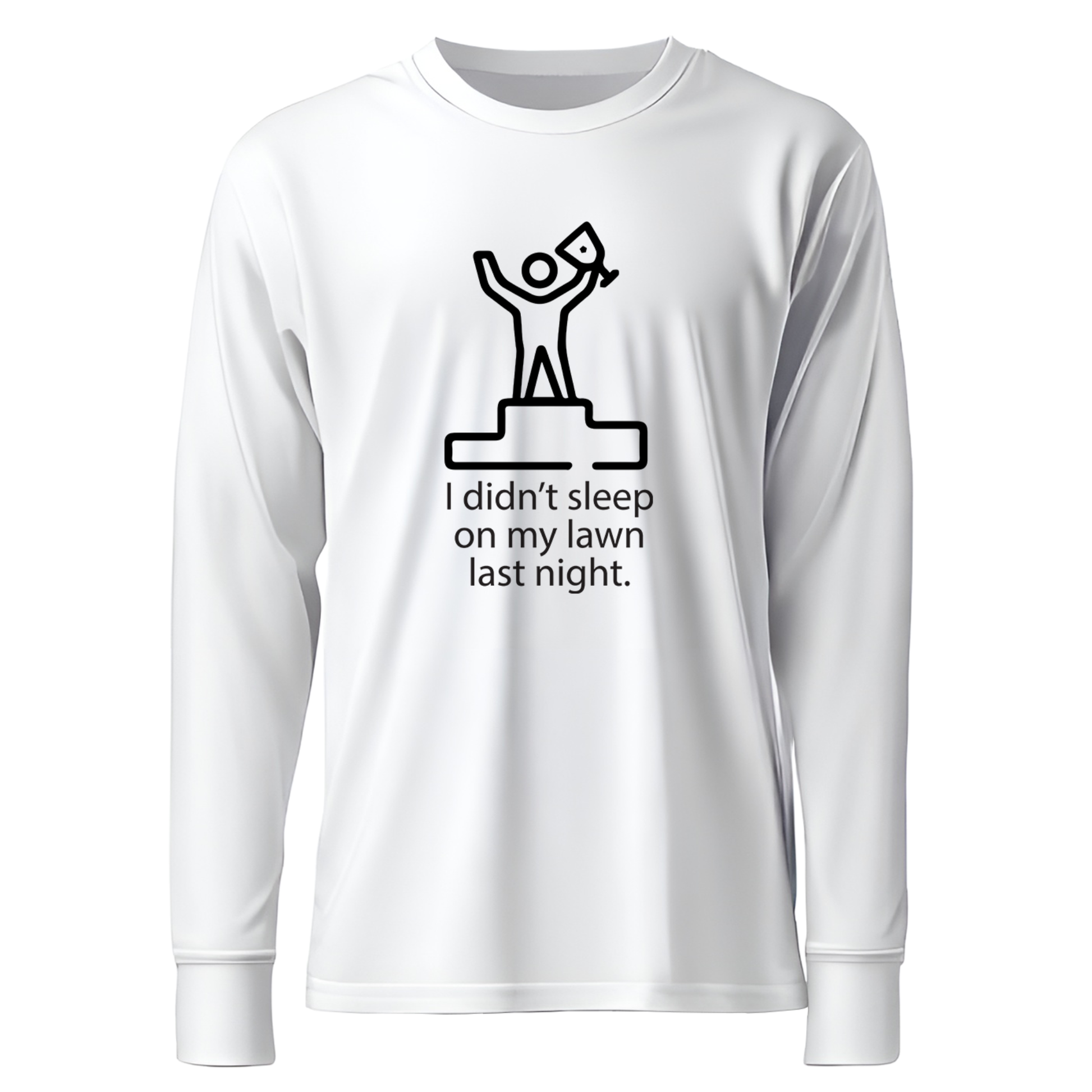 I Didn't Sleep On My Lawn Last Night Premium Sober Apparel White Long-sleeve