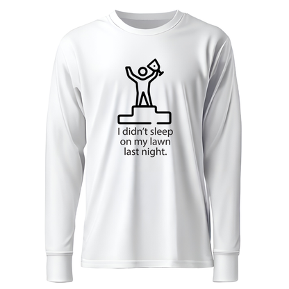 I Didn't Sleep On My Lawn Last Night Premium Sober Apparel White Long-sleeve