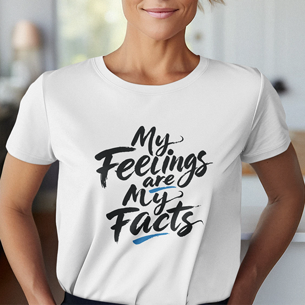 My Feelings Are My Facts Premium Sober Apparel
