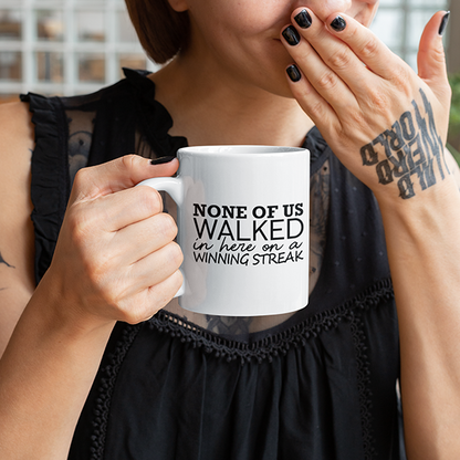 None Of Us Walked In Here On A Winning Streak Merch