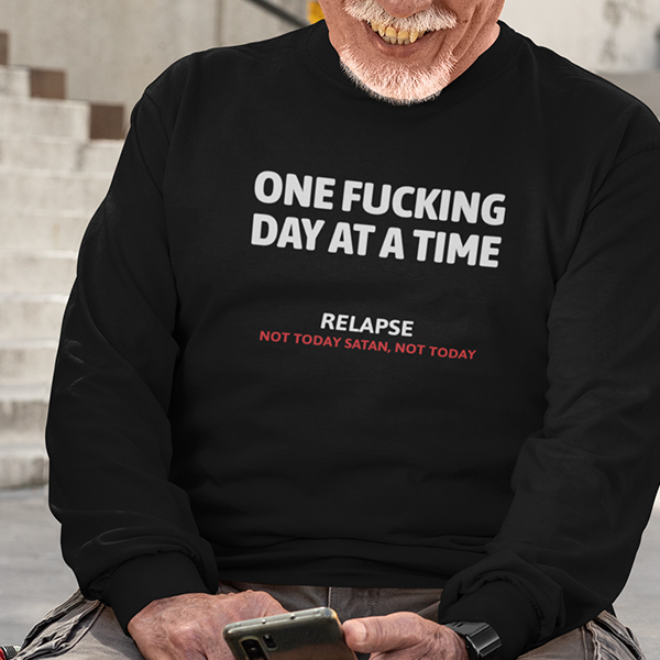 One Fucking Day At A Time - Relapse Not Today Satan Not Today Apparel