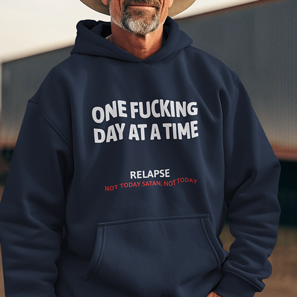 One Fucking Day At A Time - Relapse Not Today Satan Not Today Apparel