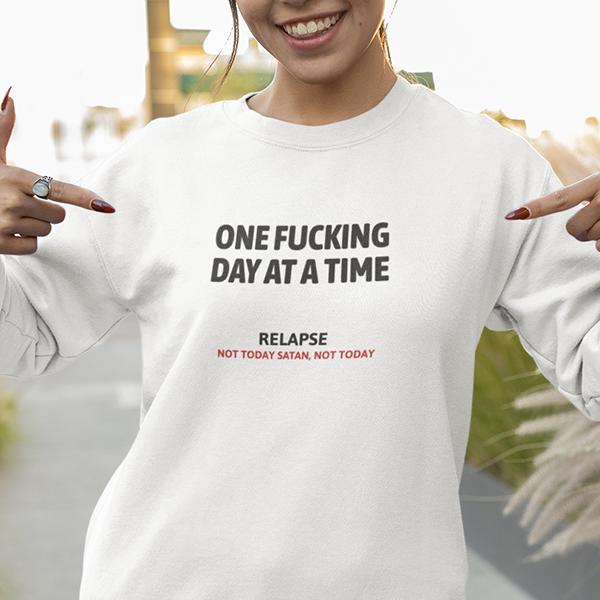 One Fucking Day At A Time - Relapse Not Today Satan Not Today Apparel