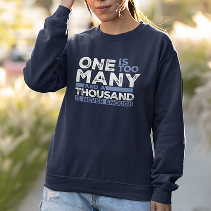 One Is Too Many And A Thousand Is Never Enough Apparel
