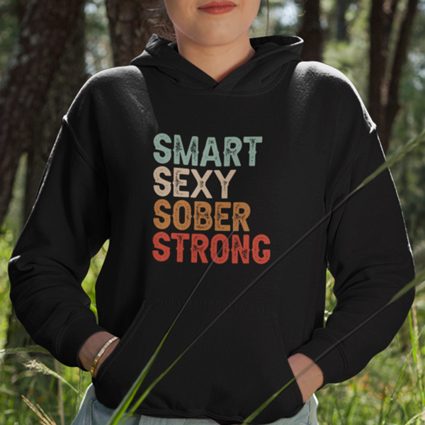 Smart Sexy Sober Strong Premium Sober Apparel Black Hoodie