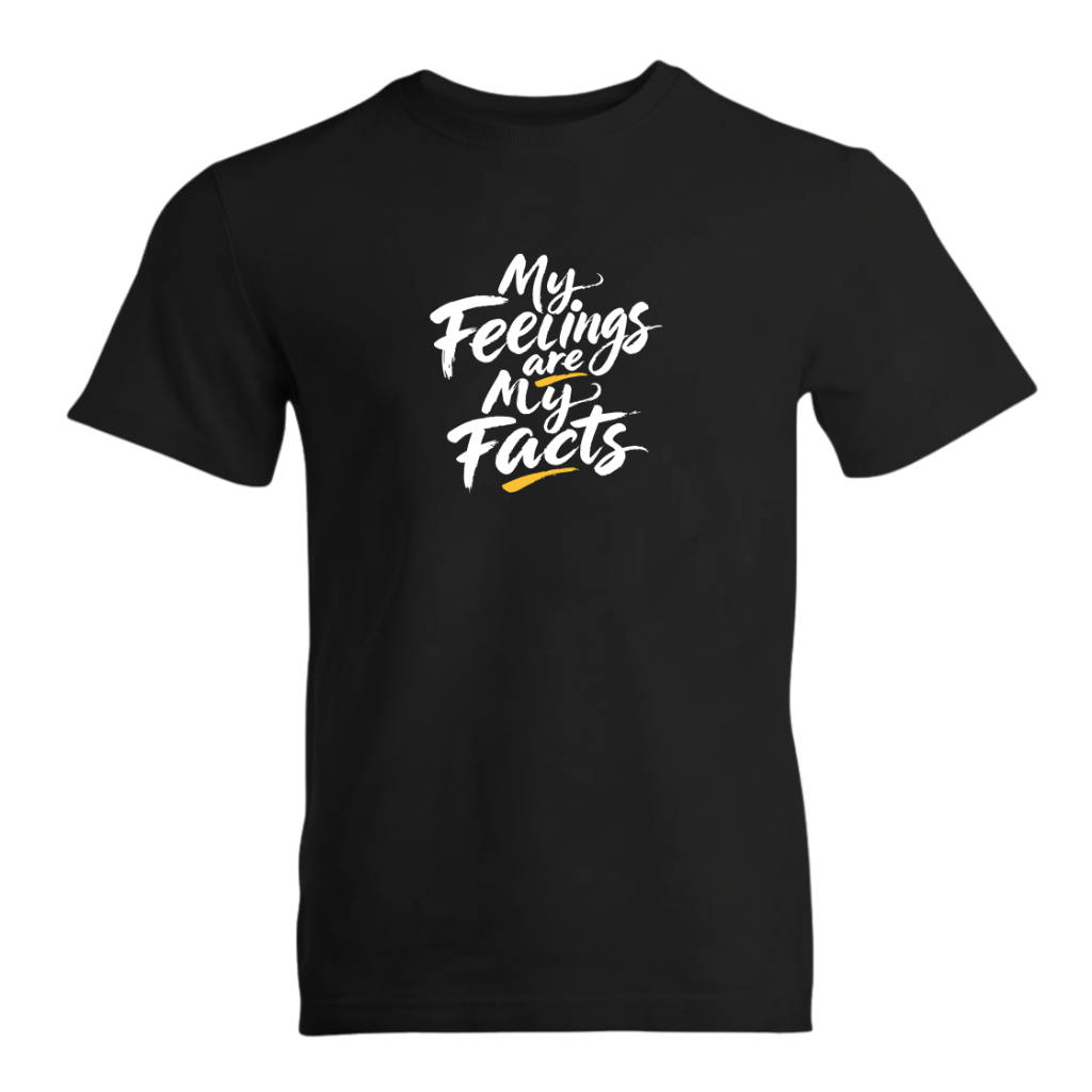 My Feelings Are My Facts Premium Sober Apparel