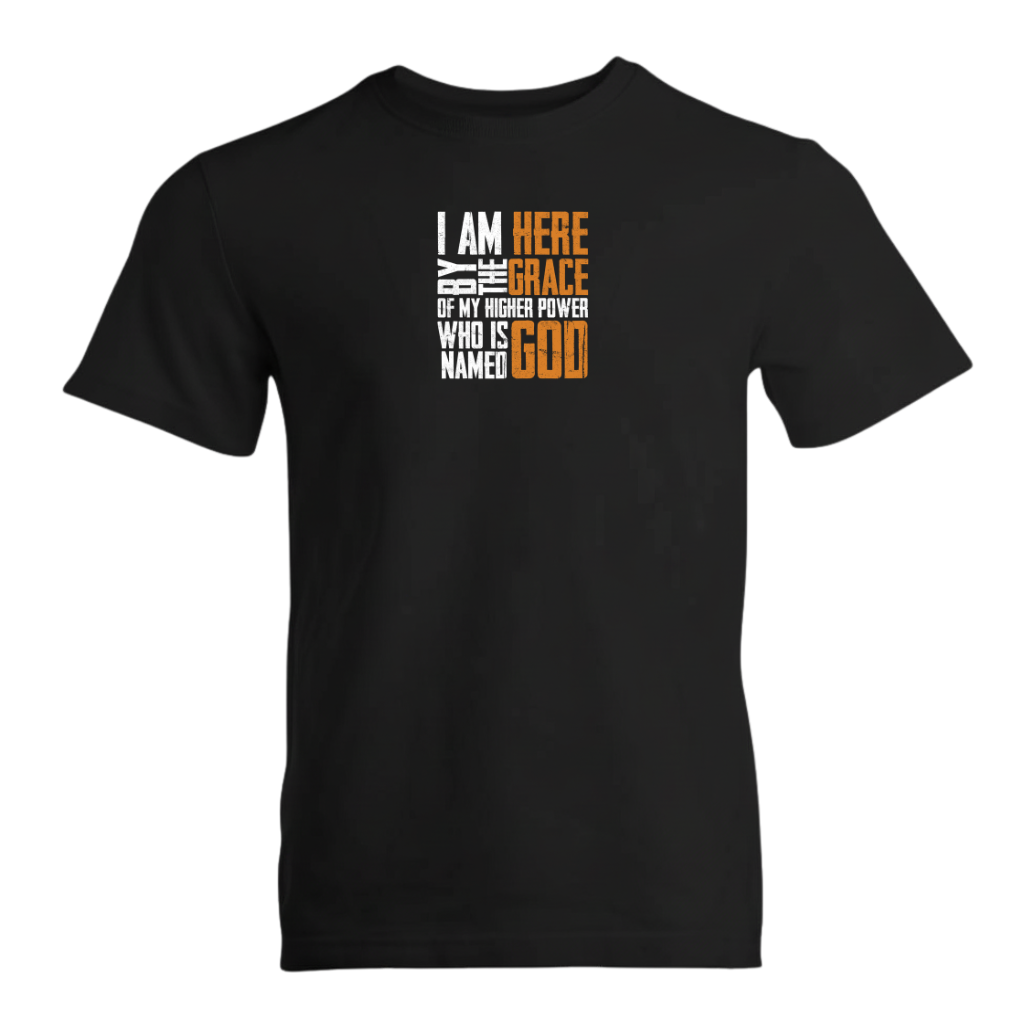I Am Here By The Grace Of My Higher Power Who's Name Is God Premium Sober Apparel T-shirt Black