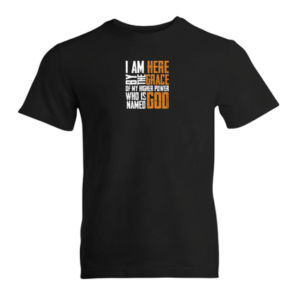 I Am Here By The Grace Of My Higher Power Who's Name Is God Premium Sober Apparel T-shirt Black
