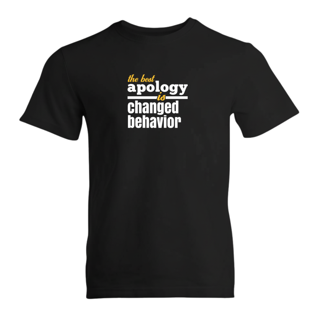 The Best Apology Is Changed Behavior Premium Sober Apparel