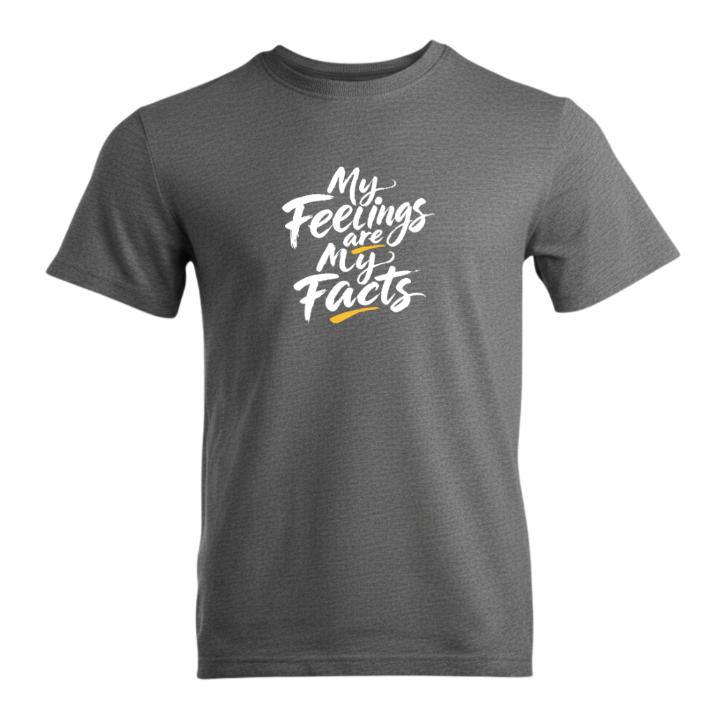 My Feelings Are My Facts Premium Sober Apparel