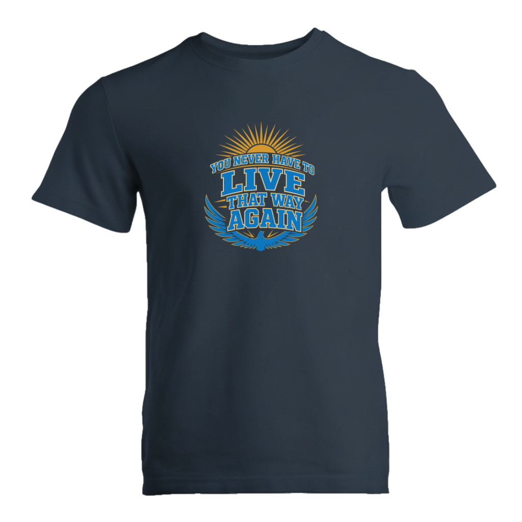 You Never Have To Live That Way Again Premium Sober Apparel