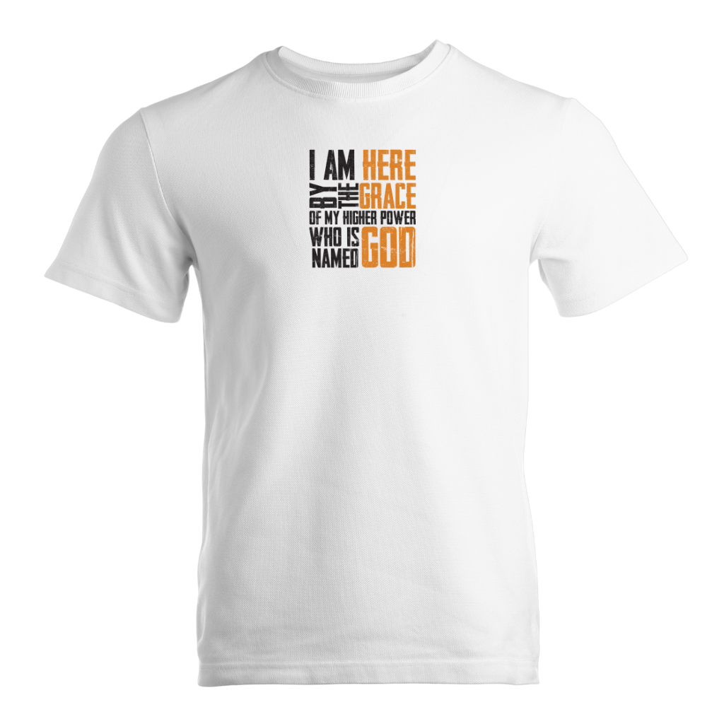I Am Here By The Grace Of My Higher Power Who's Name Is God Premium Sober Apparel T-shirt White