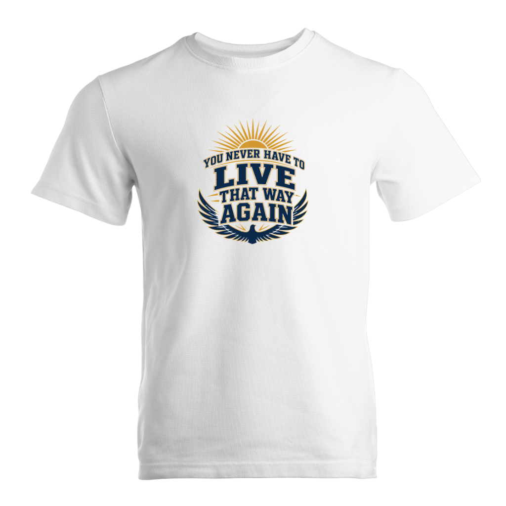 You Never Have To Live That Way Again Premium Sober Apparel